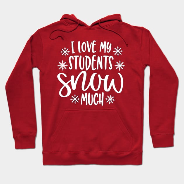 I Love my Students Snow Much Hoodie by tomatillo